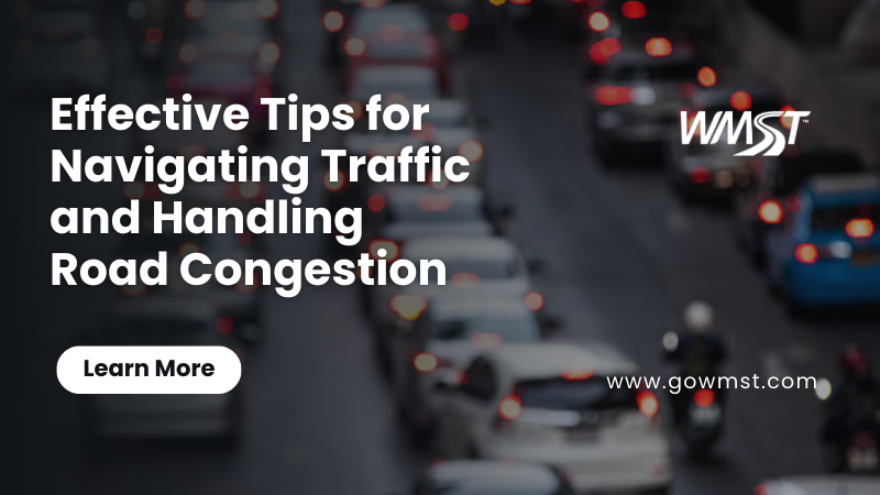 Effective Tips for Navigating Traffic and Handling Road Congestion