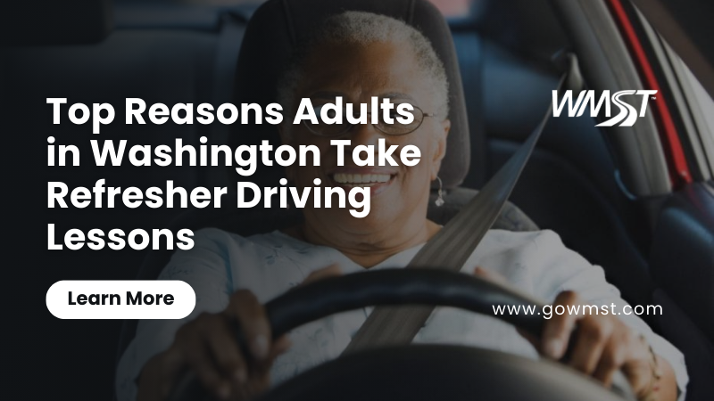 Top Reasons Adults in Washington Take Refresher Driving Lessons
