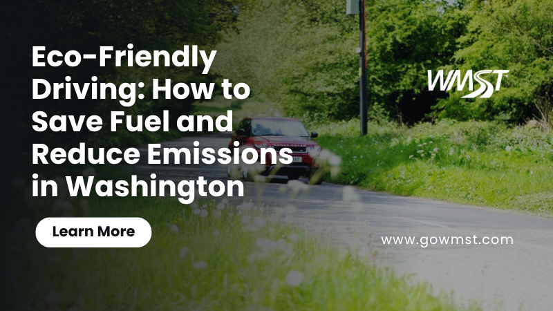 Eco-Friendly Driving: How to Save Fuel and Reduce Emissions in Washington