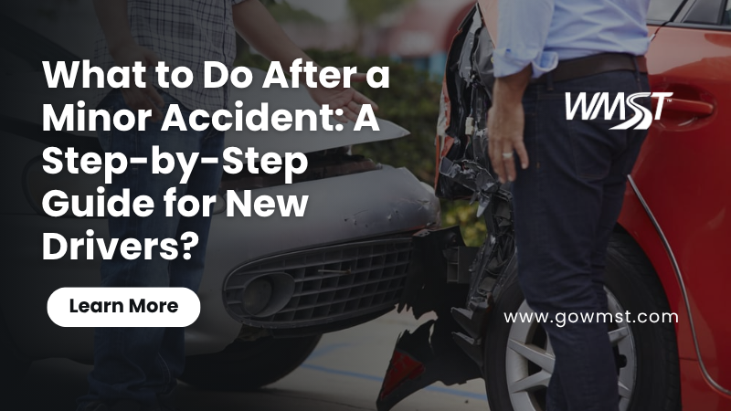 What to Do After a Minor Accident: A Step-by-Step Guide for New Drivers